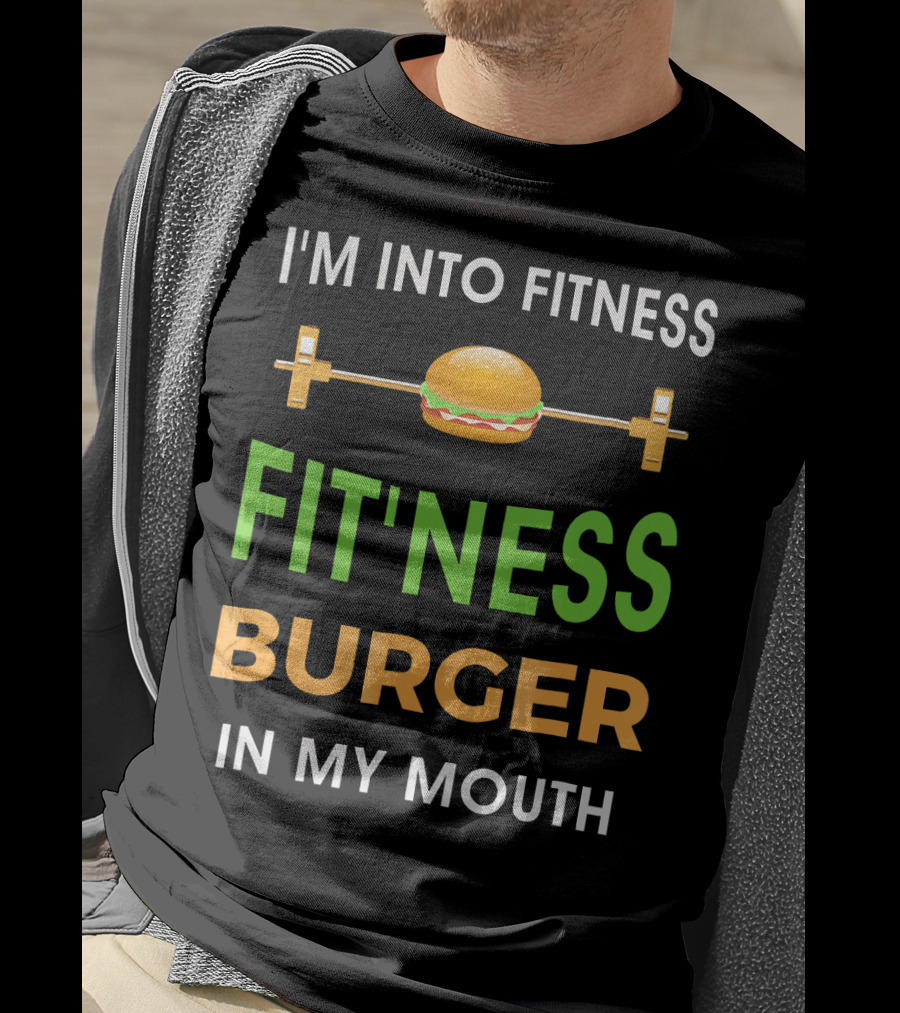 I'm Into Fitness Fitting This Burger In My Mouth T-Shirt
