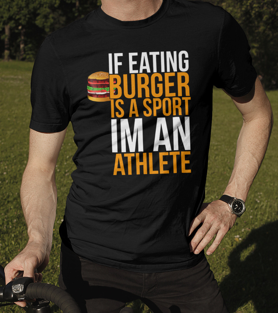If Eating Burger Is A Sport I'm An Athlete Burger Hamburger BBQ Humor Funny Pun T-Shirt