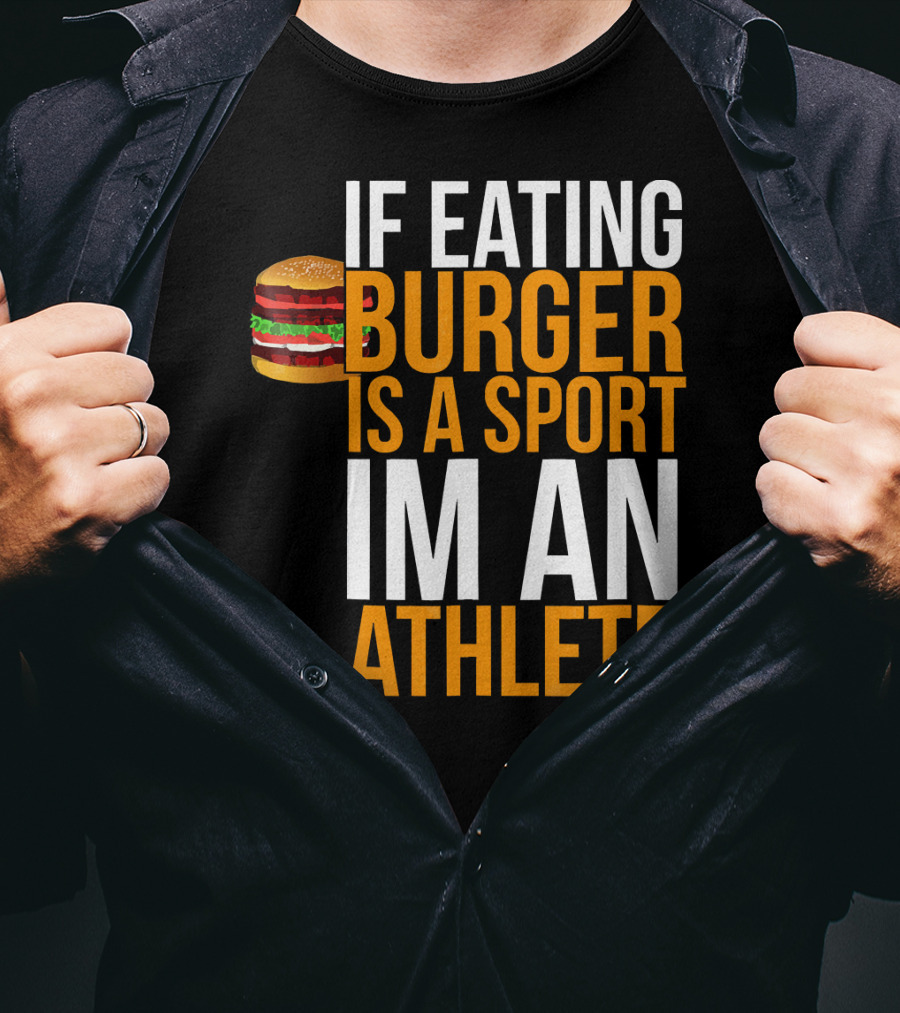 If Eating Burger Is A Sport I'm An Athlete Burger Hamburger BBQ Humor Funny Pun T-Shirt