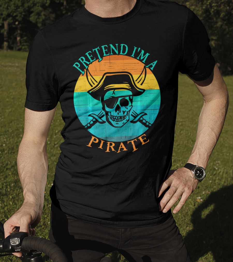 Pretend I'm A Pirate Skull With Crossed Swords And Sunset Background T-Shirt