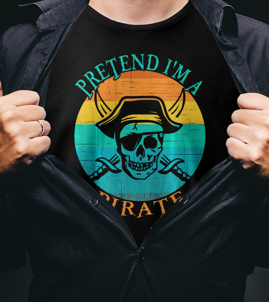 Pretend I'm A Pirate Skull With Crossed Swords And Sunset Background T-Shirt