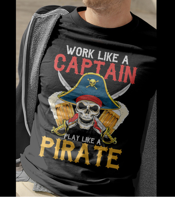 Work Like A Captain Play Like A Pirate Skull With Pirate Hat And Beers T-Shirt