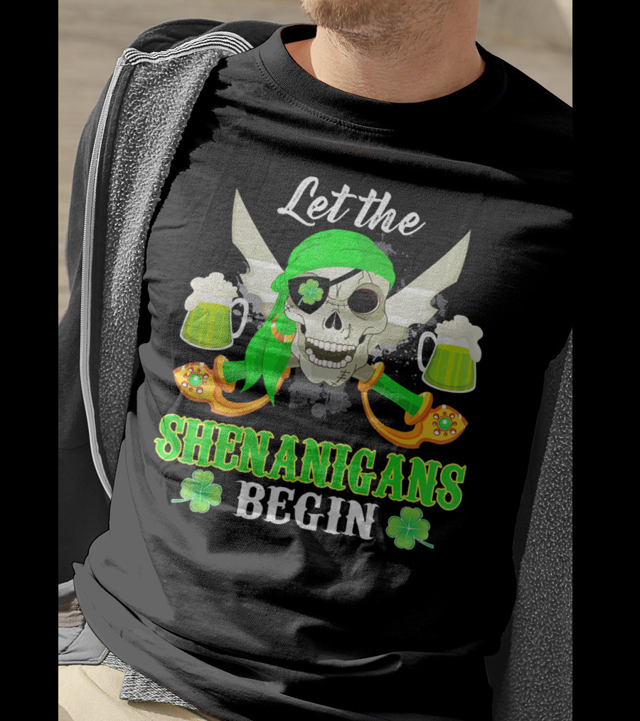 Let The Shenanigans Begin Skull Pirate With Swords And Shamrocks T-Shirt