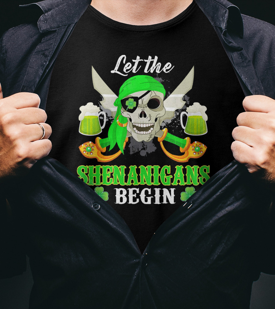 Let The Shenanigans Begin Skull Pirate With Swords And Shamrocks T-Shirt