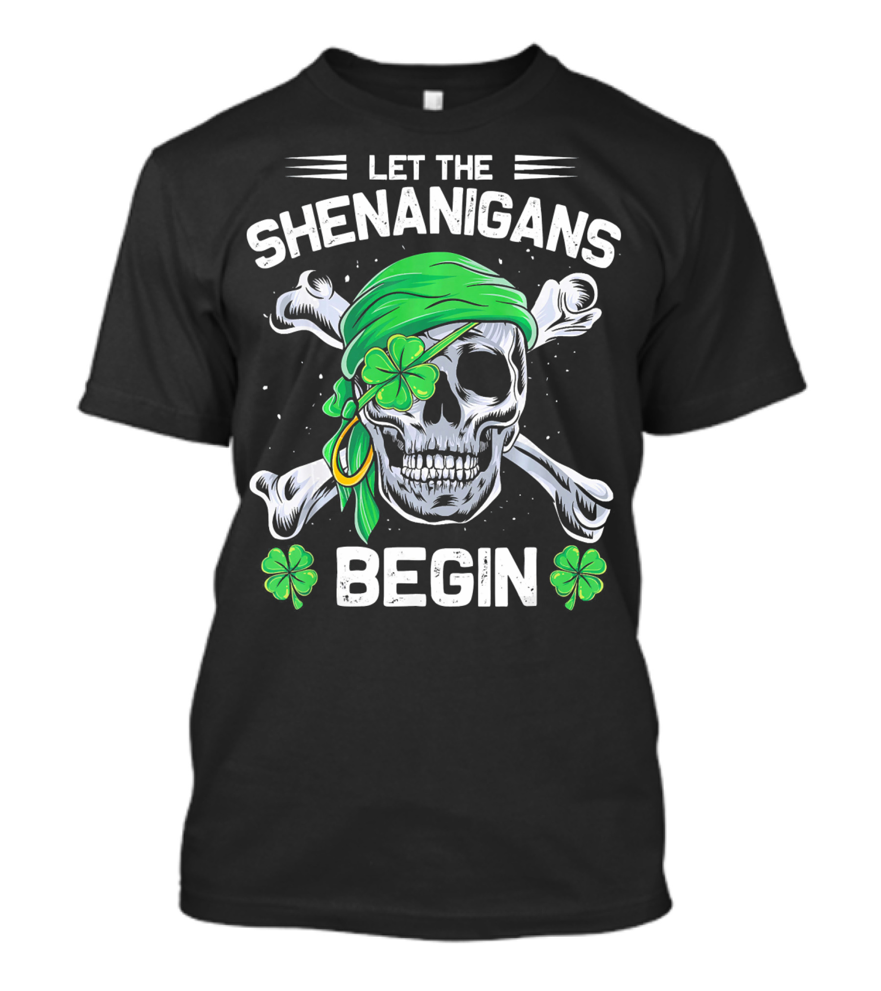 Let The Shenanigans Begin Skull And Shamrock St Patricks Day T-Shirt