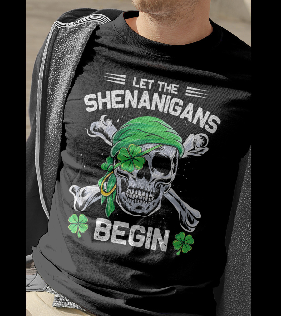 Let The Shenanigans Begin Skull And Shamrock St Patricks Day T-Shirt