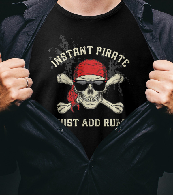 Instant Pirate Just Add Rum Skull Bandana Sunglasses Crossbones Fun Drinking T-Shirt