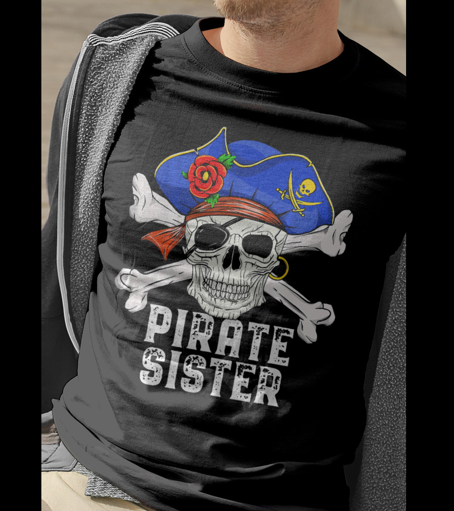 Pirate Sister Funny Skull Crossbones Hat T-Shirt