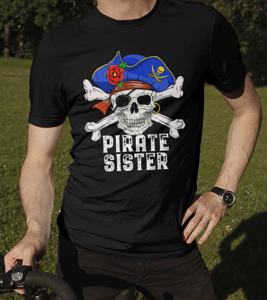 Pirate Sister Funny Skull Crossbones Hat T-Shirt