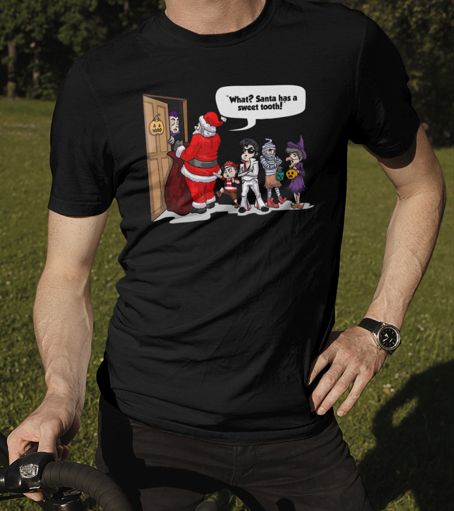 Santa Halloween Elvis Witch Mummy Pirate What? Santa Has A Sweet Tooth T-Shirt