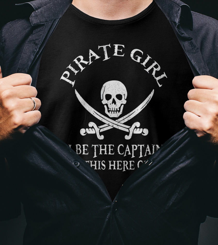Pirate Girl I Be The Captain Of This Here Crew T-Shirt