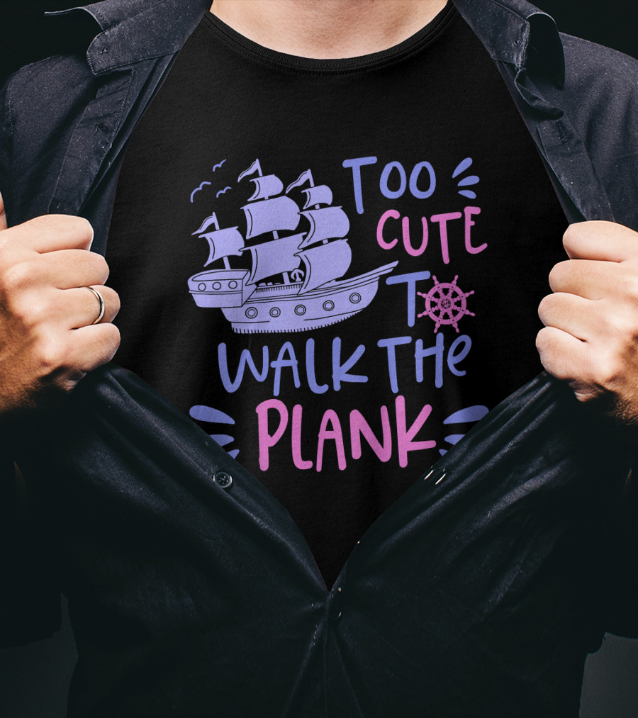 Too Cute To Walk The Plank Kids Pirate Party T-Shirt