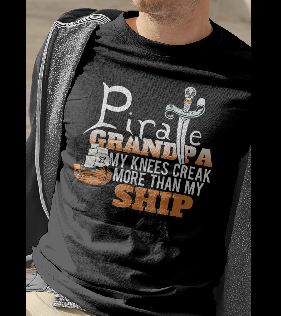 Pirate Grandpa My Knees Creak More Than My Ship T-Shirt