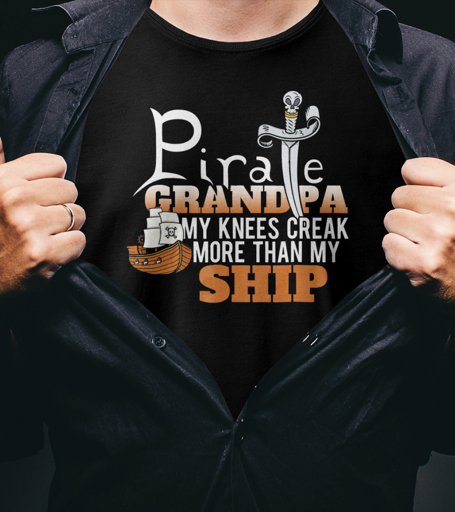 Pirate Grandpa My Knees Creak More Than My Ship T-Shirt
