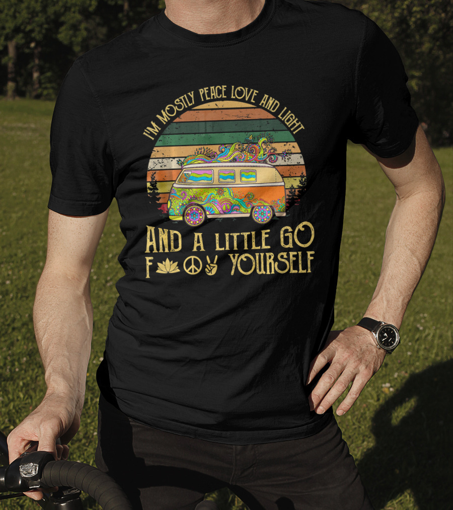 I'm Mostly Peace Love And Light And A Little Go F Yourself Retro Van Hippie Vibes T-Shirt