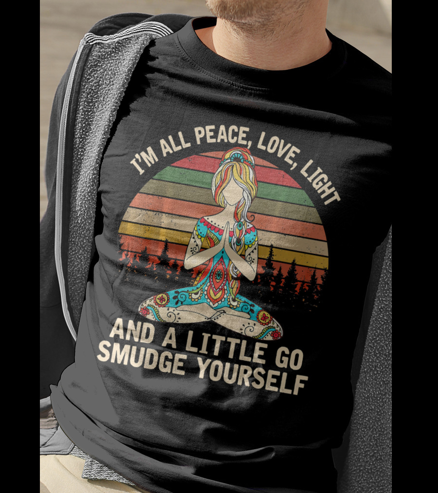 I'm All Peace Love Light And A Little Go Smudge Yourself Retro Meditation Mandala T-Shirt