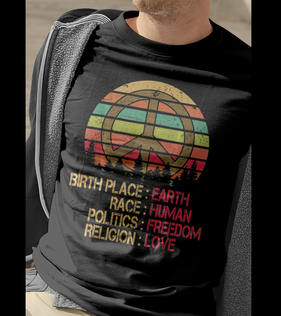 Birth Place Earth Race Human Politics Freedom Religion Love Peace Symbol Retro Sunset Forest T-Shirt