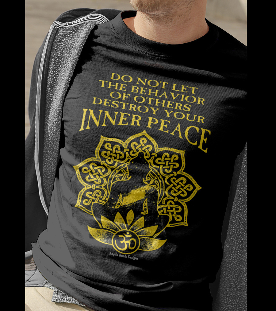 Do Not Let The Behavior Of Others Destroy Your Inner Peace Om Symbol Meditation T-Shirt
