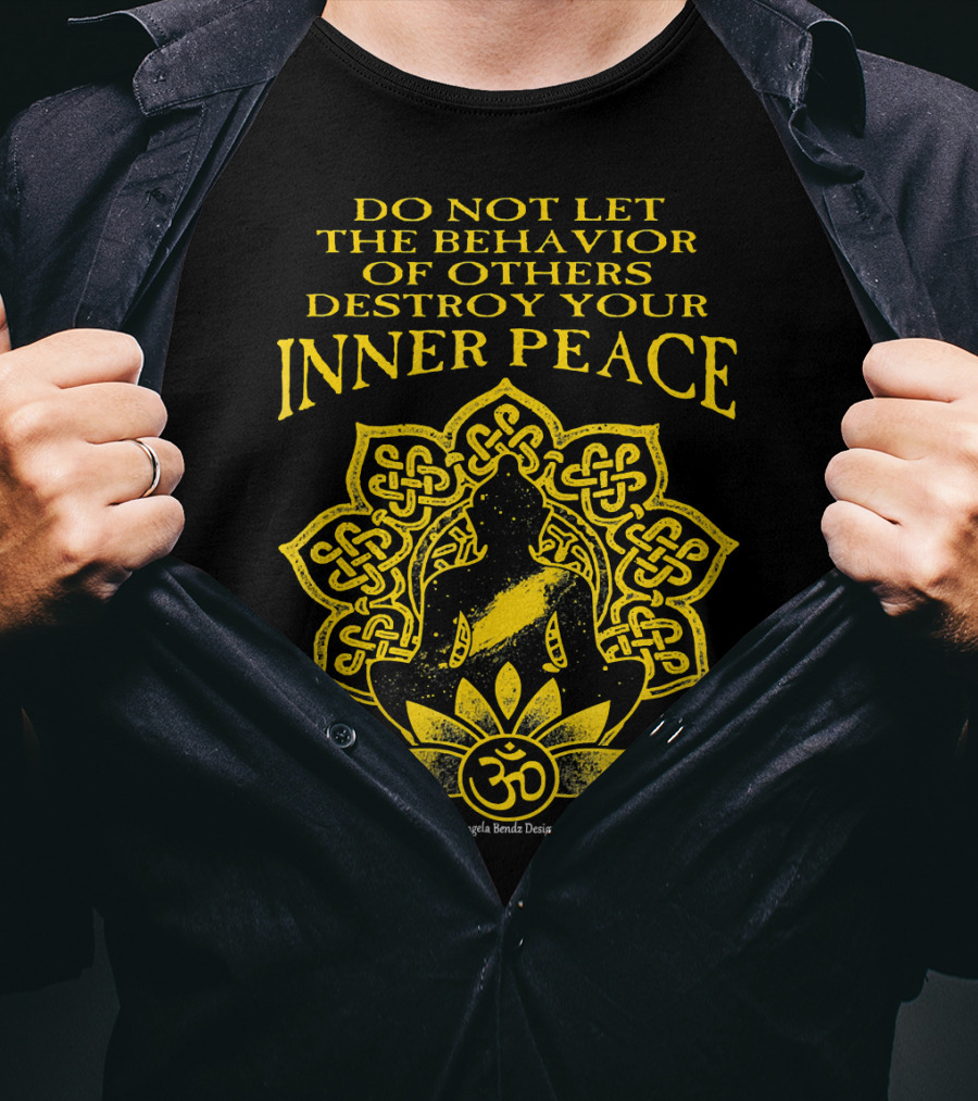 Do Not Let The Behavior Of Others Destroy Your Inner Peace Om Symbol Meditation T-Shirt