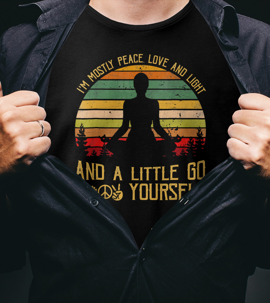 I'm Mostly Peace Love And Light And A Little Go F Yourself Retro Meditation Yoga Peace Sign T-Shirt