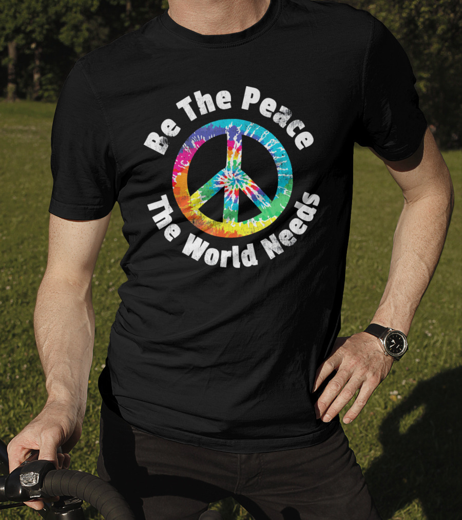 Be The Peace The World Needs Tie-Dye Peace Sign T-Shirt