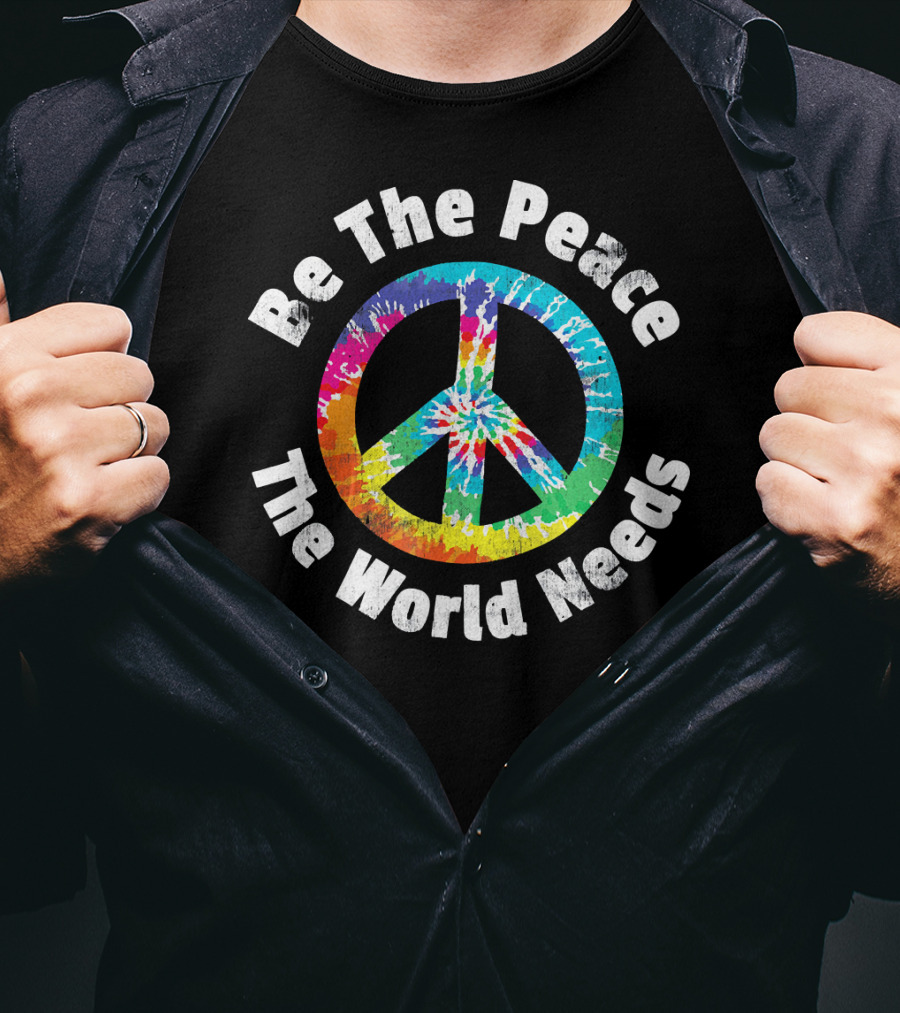 Be The Peace The World Needs Tie-Dye Peace Sign T-Shirt