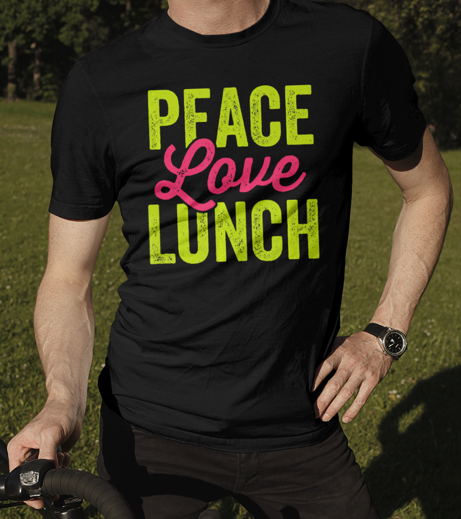 Peace Love Lunch Funny Lunch Lady T-Shirt