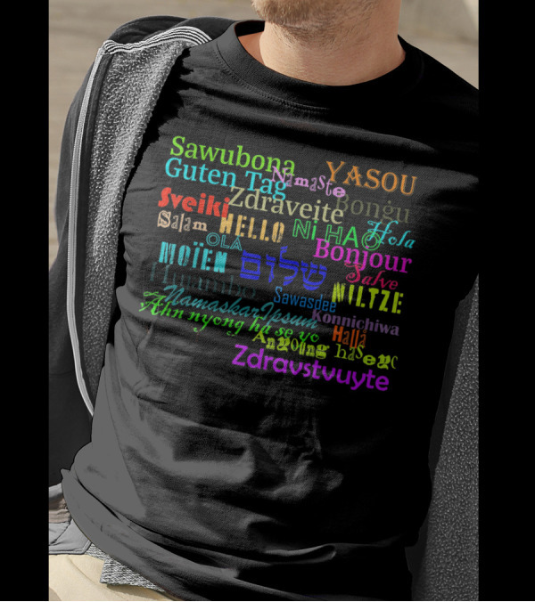 Hello Hola Bonjour Namaste Konnichiwa Sawubona Greetings Multilingual Collection T-Shirt