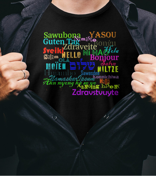 Hello Hola Bonjour Namaste Konnichiwa Sawubona Greetings Multilingual Collection T-Shirt