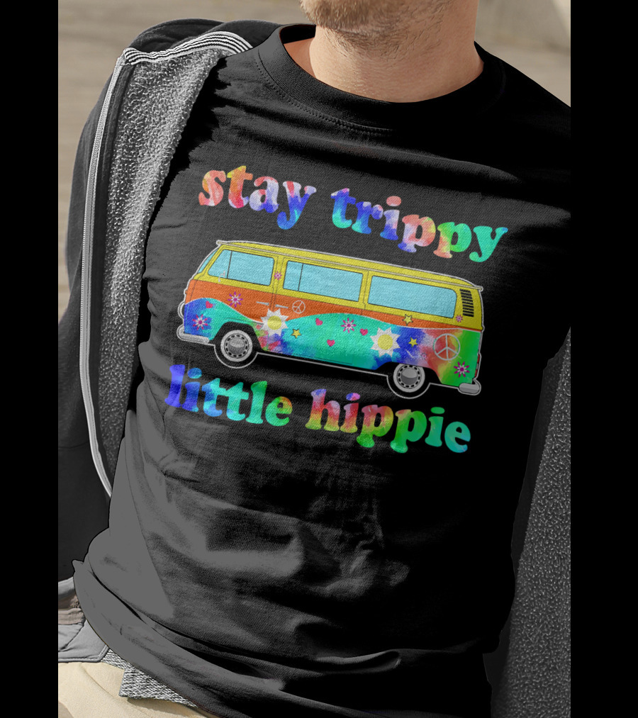 Stay Trippy Little Hippie 60s Tie Dye Van Peace Flowers T-Shirt