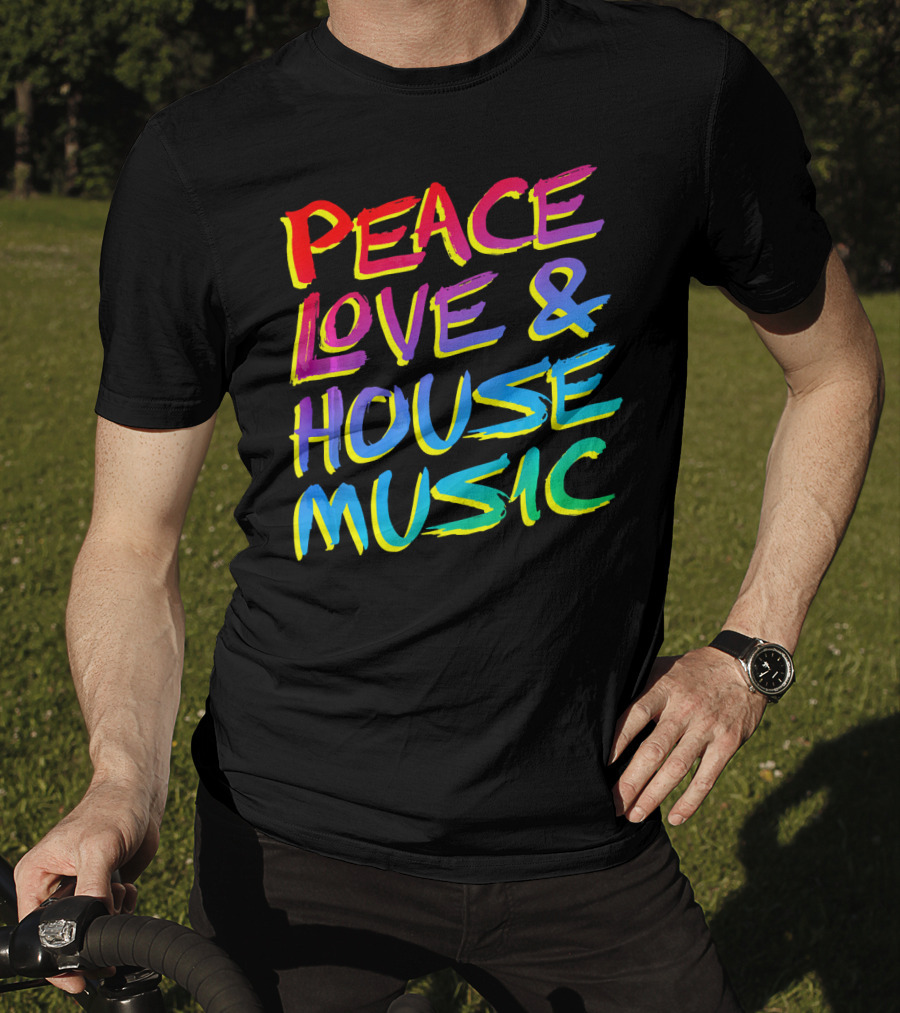Peace Love And House Music EDM Vibrant T-Shirt