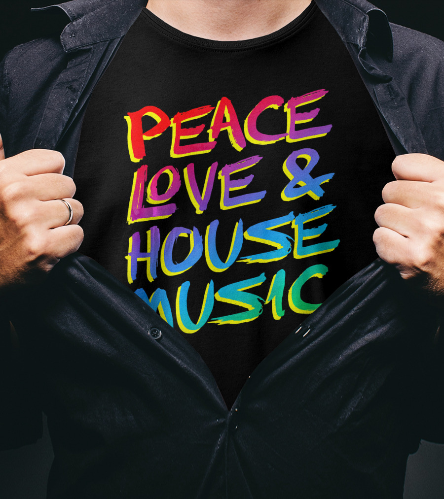Peace Love And House Music EDM Vibrant T-Shirt