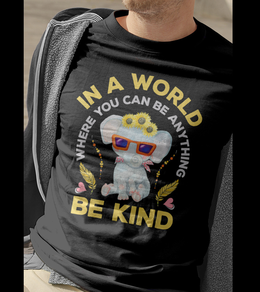 In A World Where You Can Be Anything Be Kind Hippie Hippies Peace Retro Eleph T-Shirt