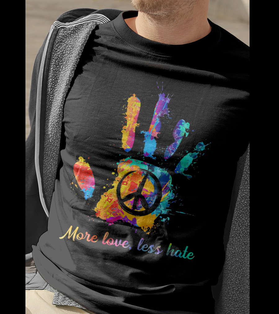 More Love Less Hate Peace Sign Hand Print Hippie T-Shirt