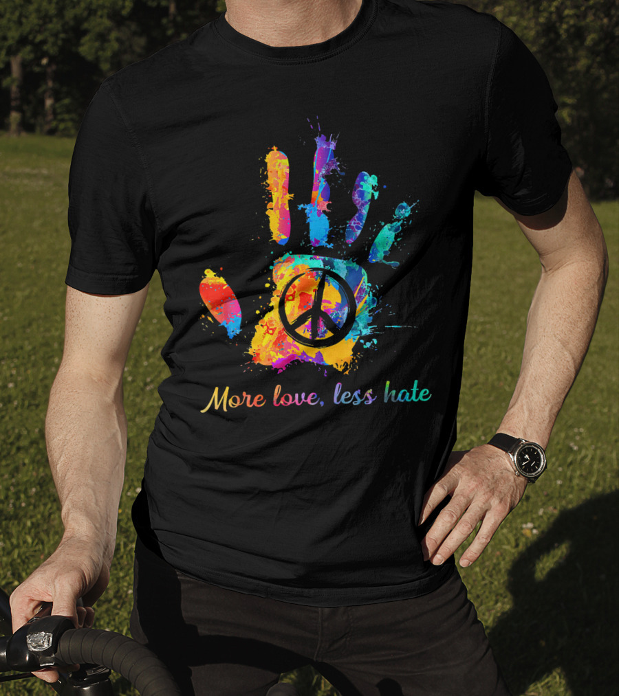 More Love Less Hate Peace Sign Hand Print Hippie T-Shirt