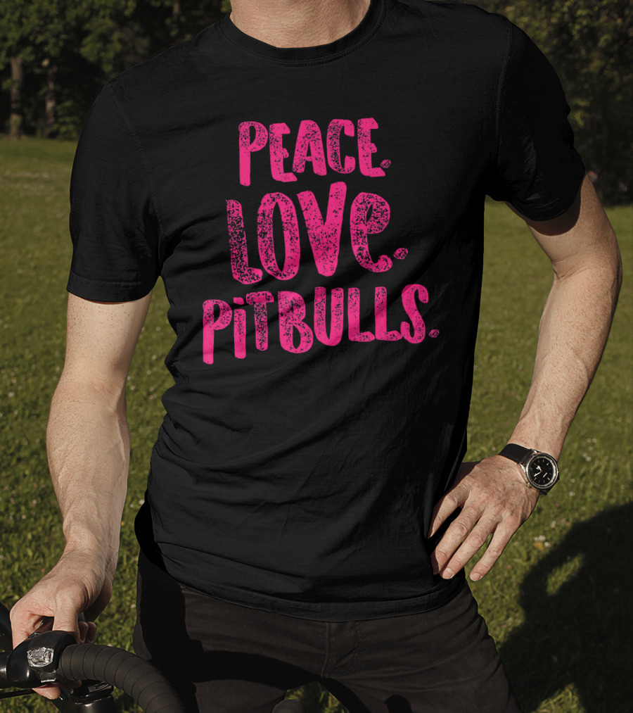 Peace Love Pitbulls T-Shirt