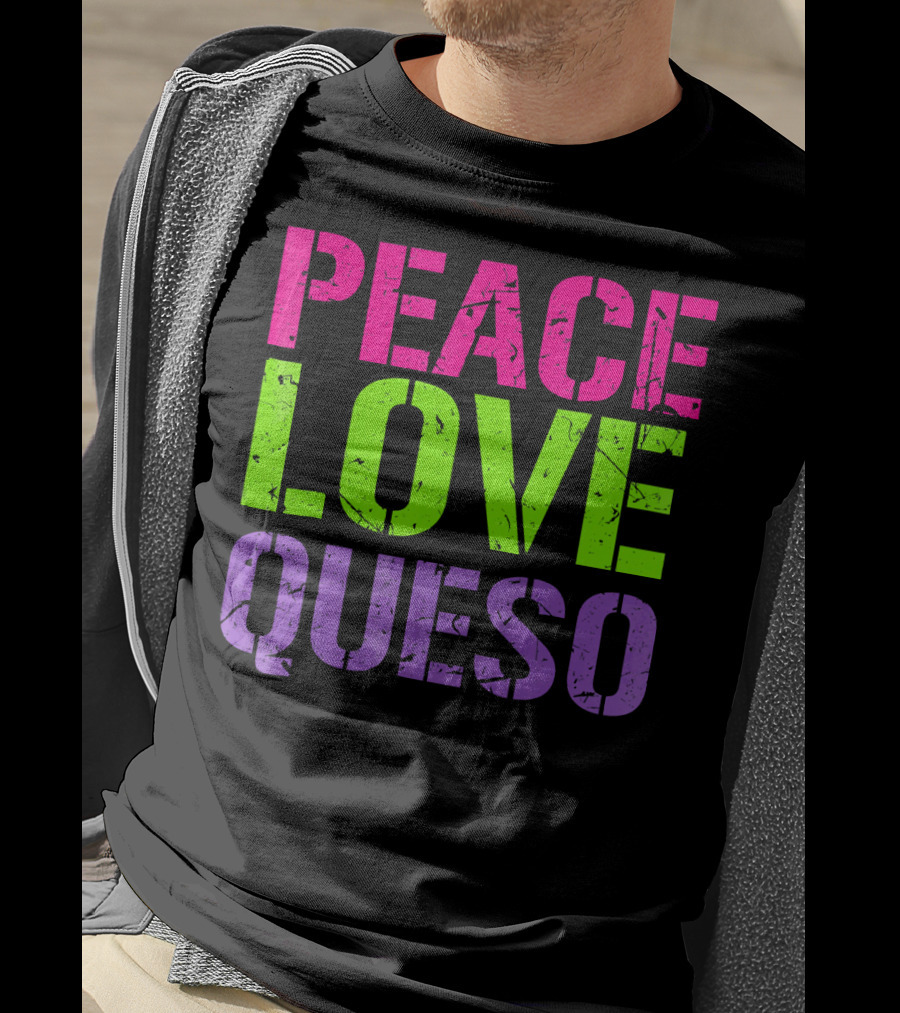 Peace Love Queso T-Shirt