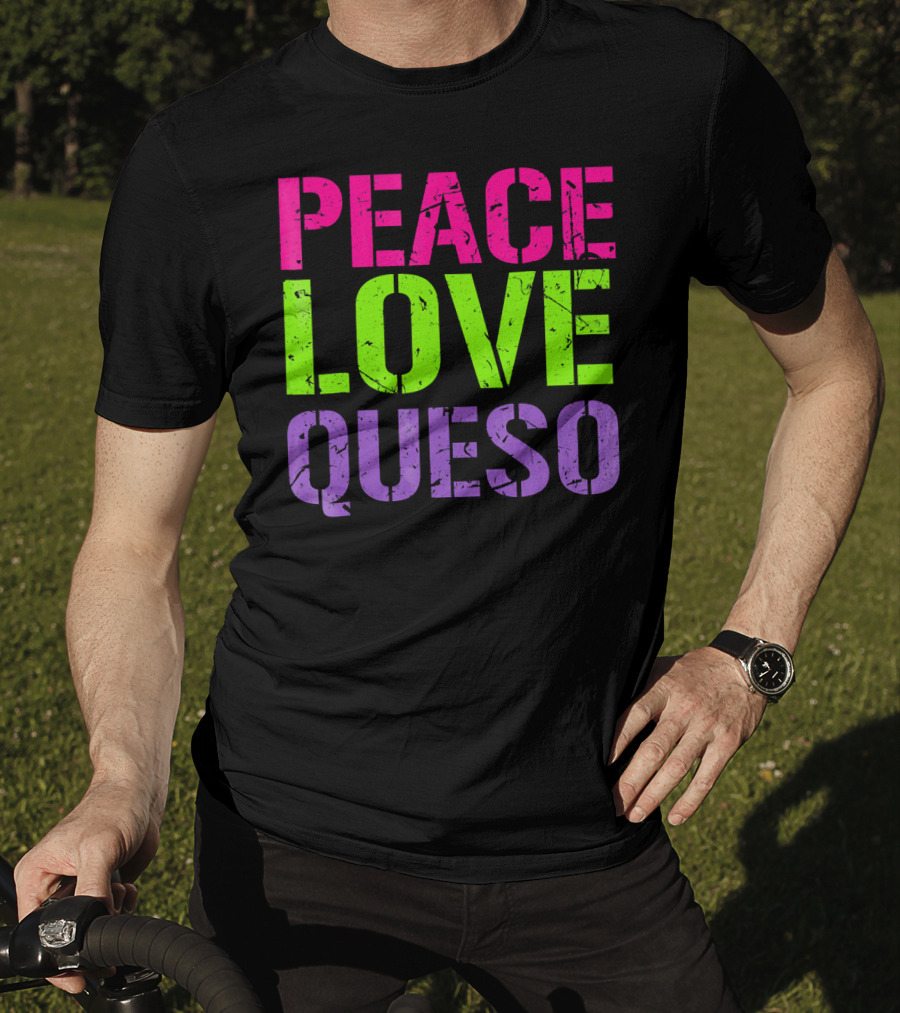 Peace Love Queso T-Shirt