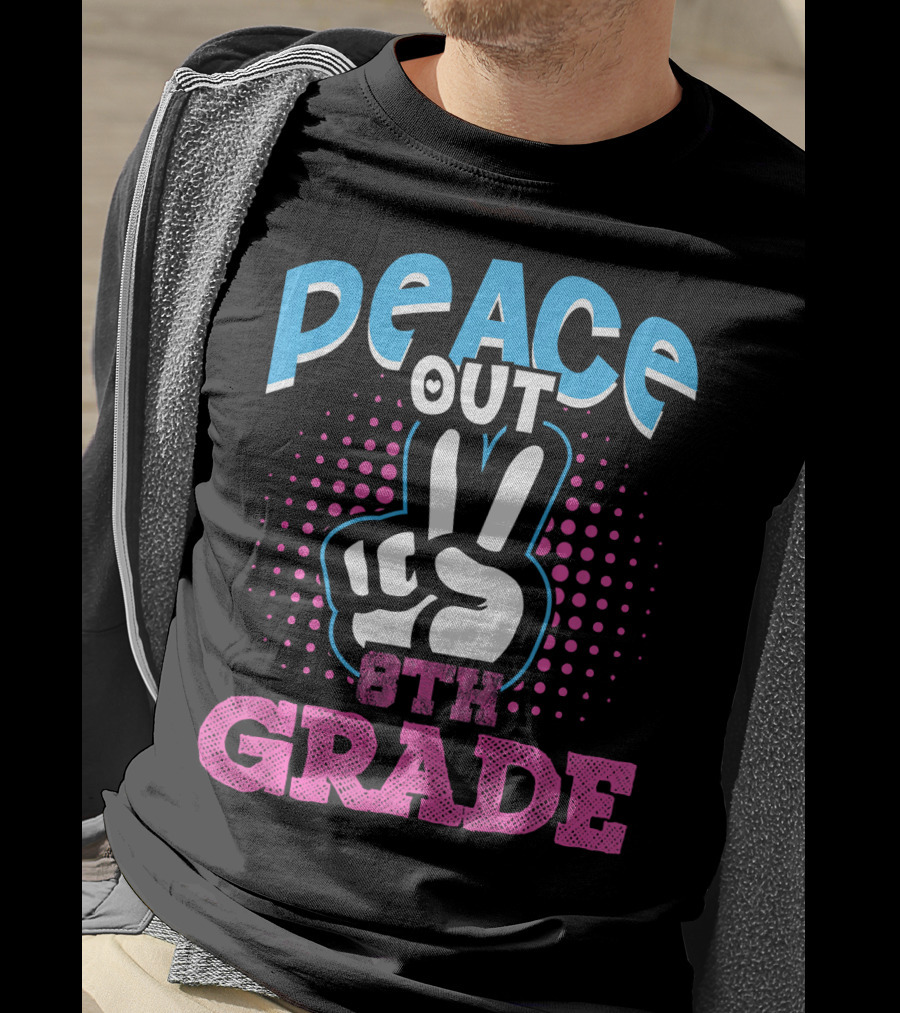 Peace Out 8th Grade Funny T-Shirt