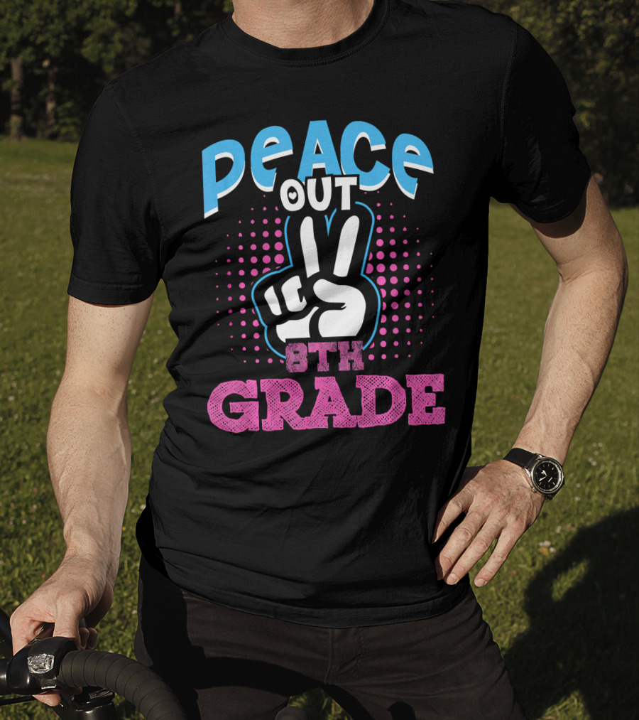 Peace Out 8th Grade Funny T-Shirt