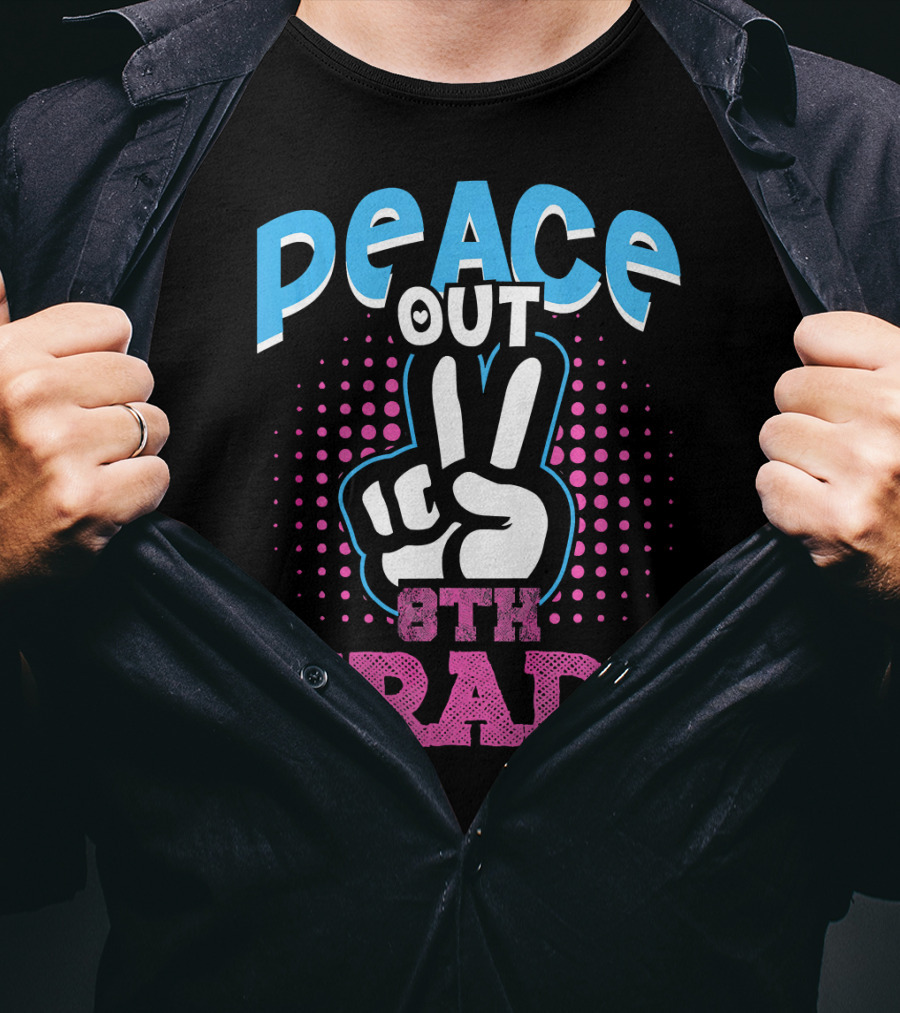 Peace Out 8th Grade Funny T-Shirt