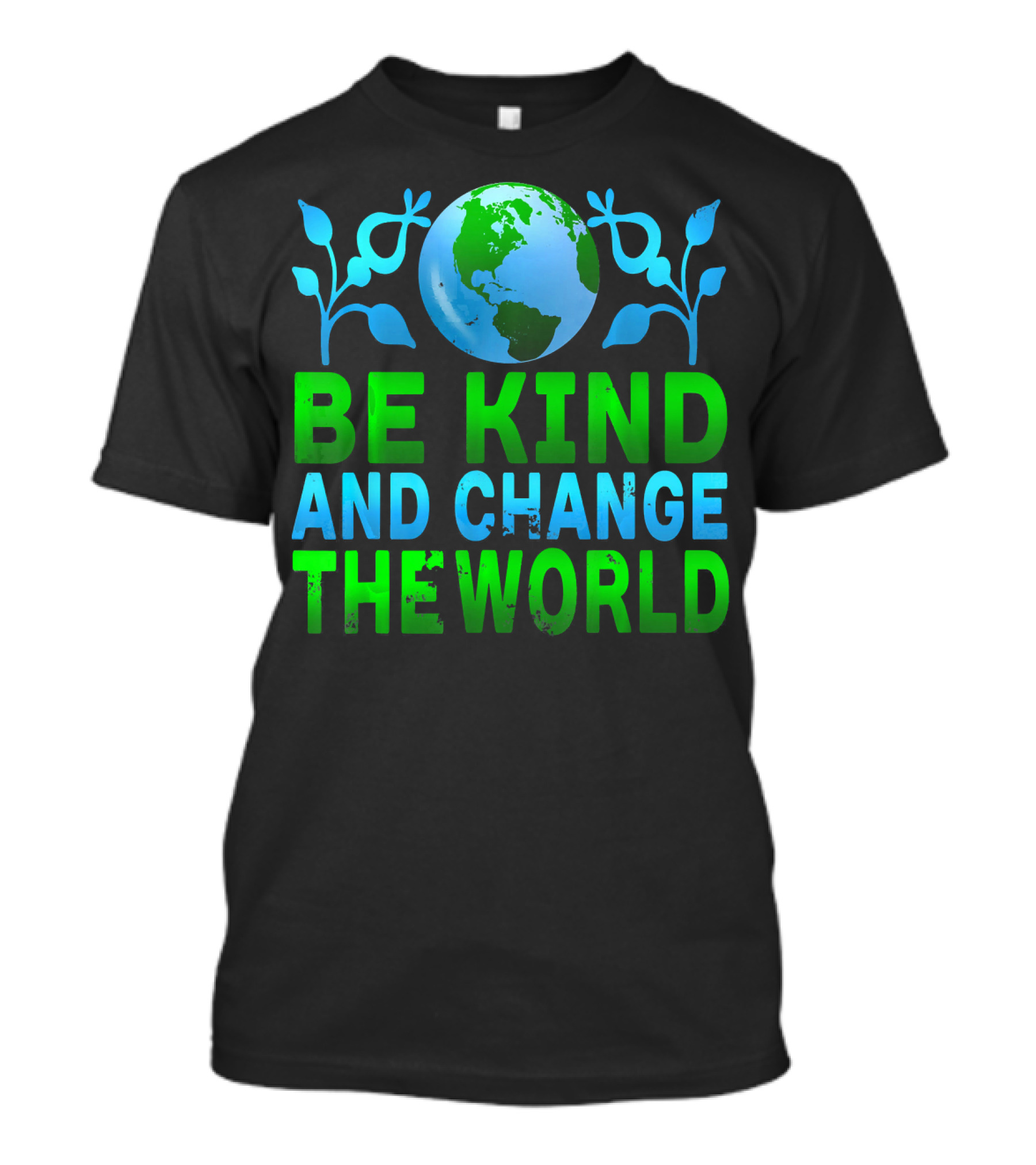 Be Kind And Change The World Earth Peaceful Message T-Shirt
