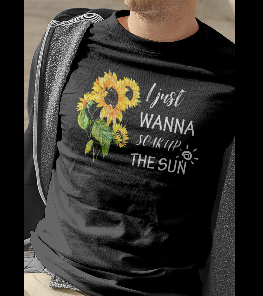 I Just Wanna Soak Up The Sunflowers Sun Pea T-Shirt
