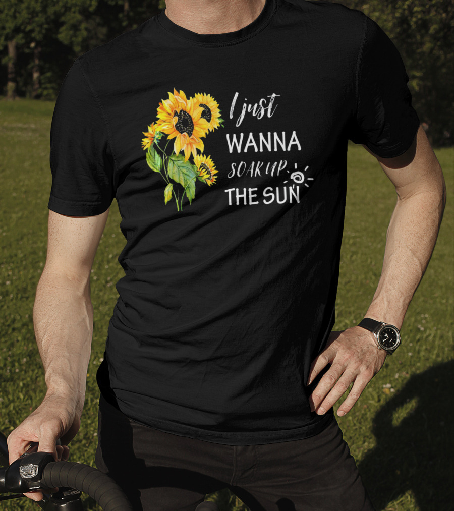 I Just Wanna Soak Up The Sunflowers Sun Pea T-Shirt
