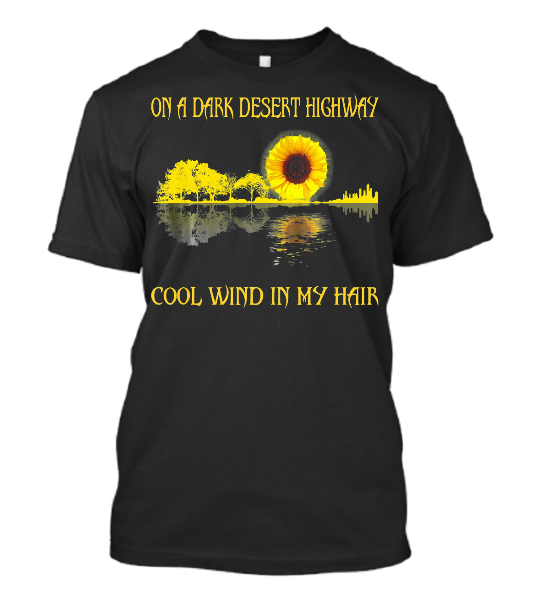 On A Dark Desert Highway Cool Wind In My Hair Sunflower Peace T-Shirt