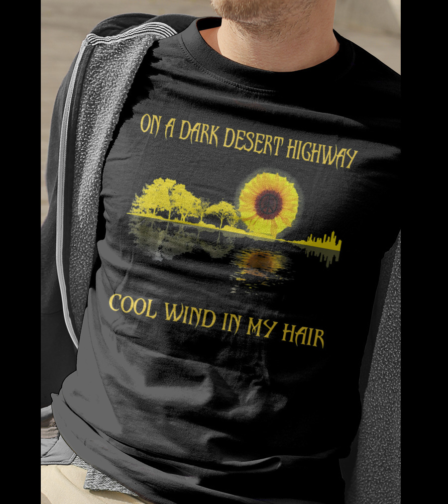 On A Dark Desert Highway Cool Wind In My Hair Sunflower Peace T-Shirt