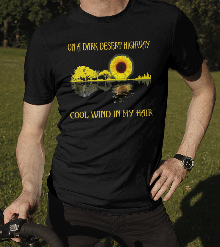On A Dark Desert Highway Cool Wind In My Hair Sunflower Peace T-Shirt