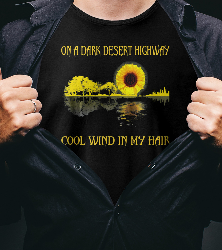 On A Dark Desert Highway Cool Wind In My Hair Sunflower Peace T-Shirt