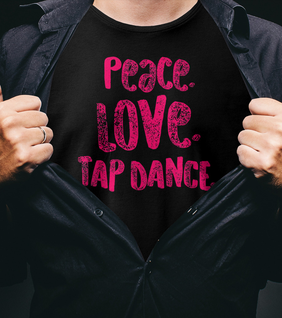 Peace Love Tap Dance T-Shirt