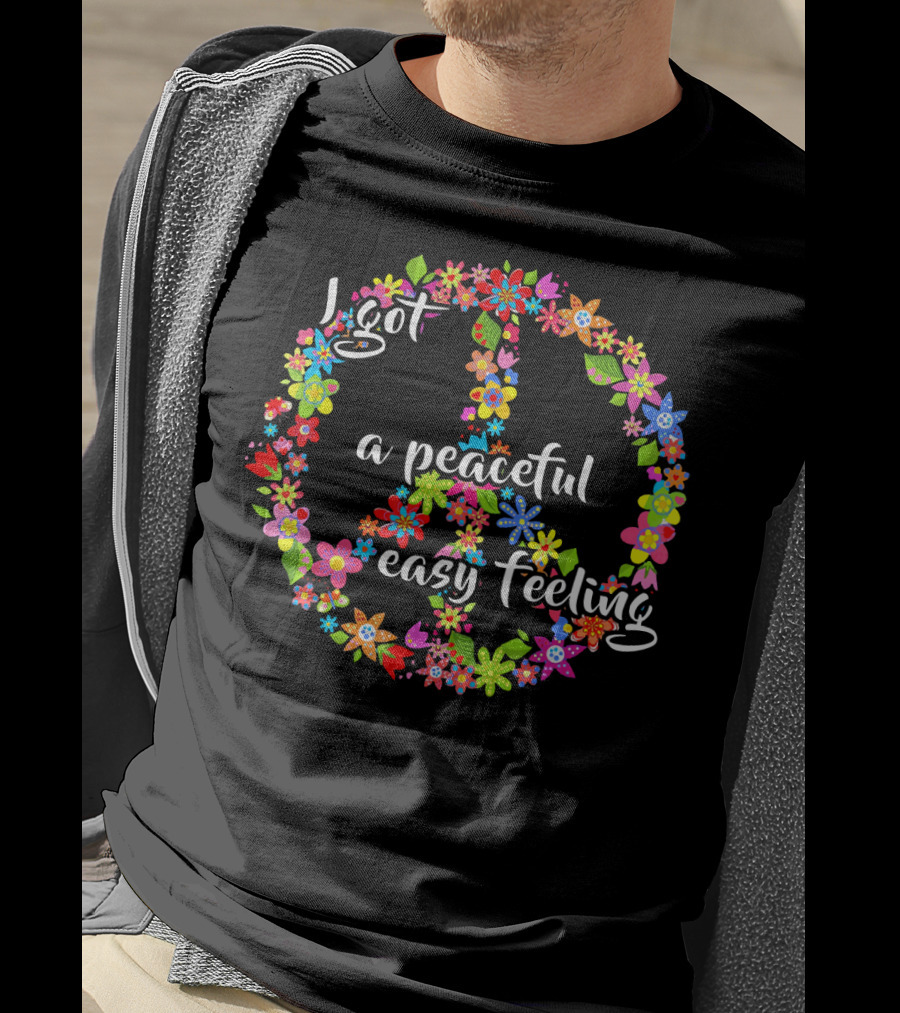 I Got A Peaceful Easy Feeling Floral Peace Sign Hippie T-Shirt